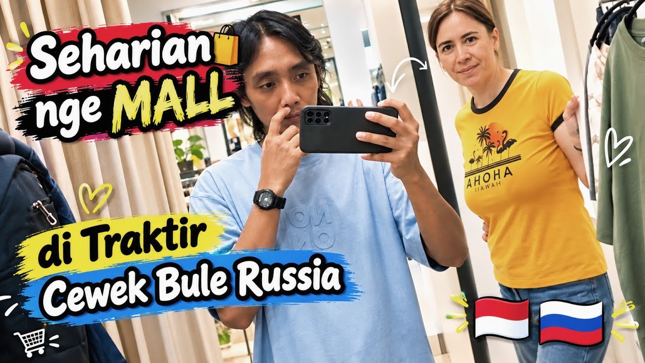 Seharian nge Mall di traktir cewek bule Russia