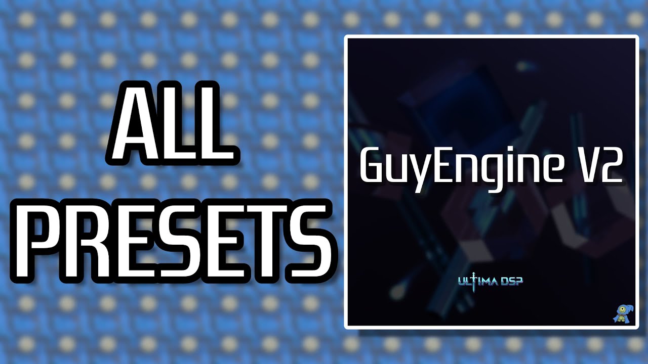 All GuyEngine Presets (With Timestamps)