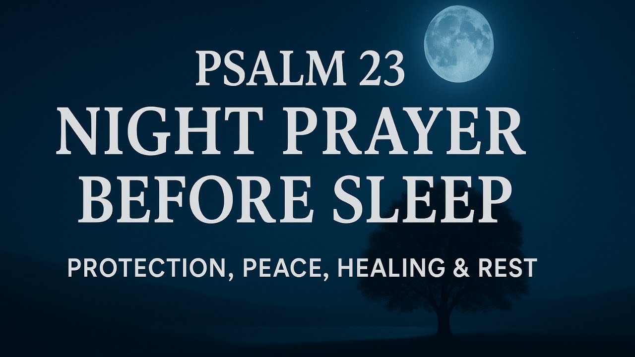 Psalm 23 Night Prayer Before Sleep 🌙 Rest in God’s Presence and Receive Peace, Healing & Protection