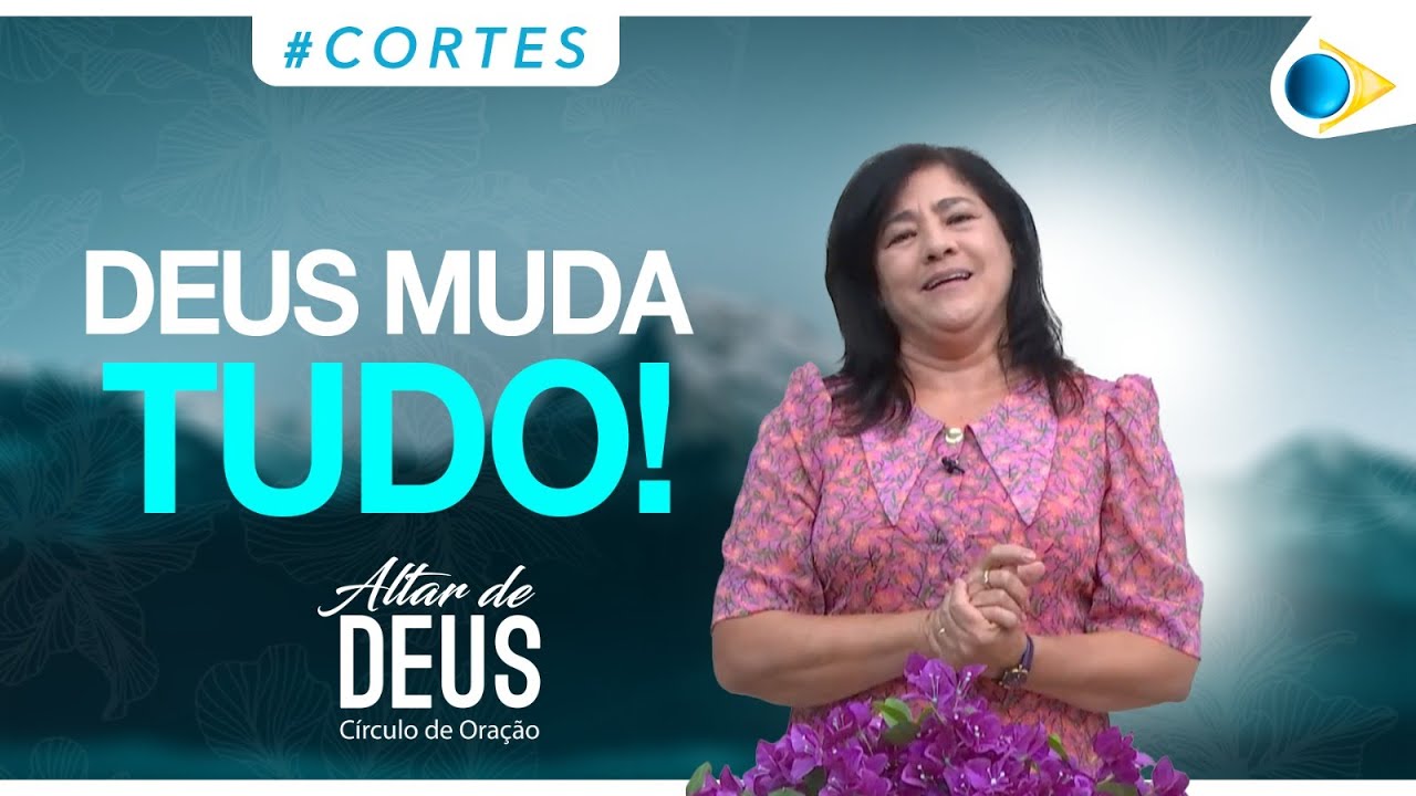 Não há nada que Deus não mude! | Altar de Deus 