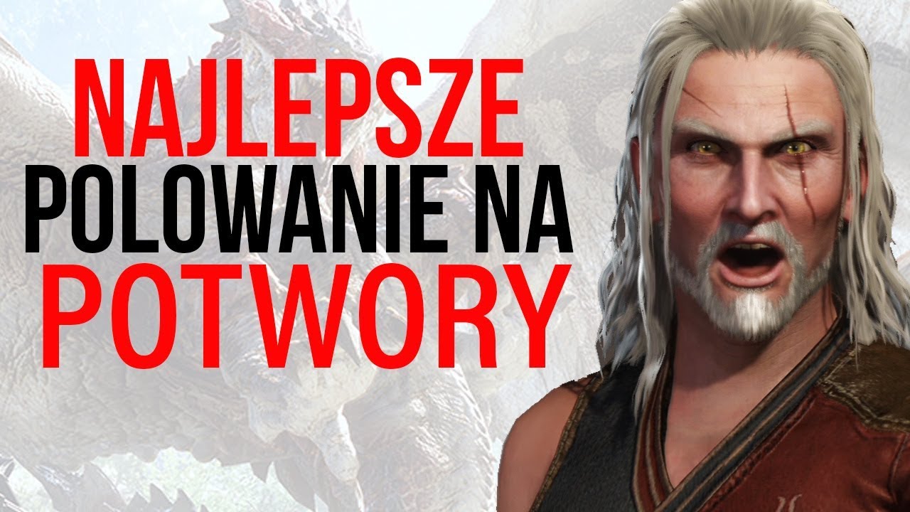 Polowanie na potwory, którego pozazdrościłby wiedźmin