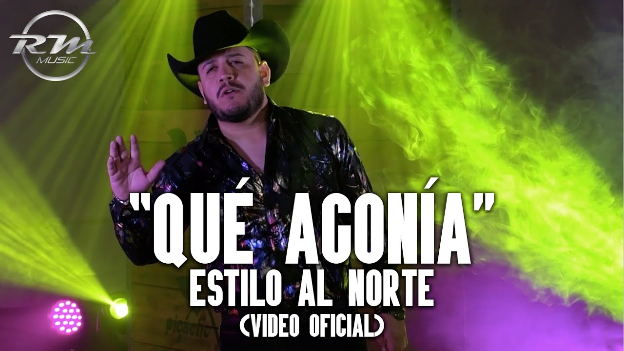Qu&eacute; Agon&iacute;a - (Video oficial) - Estilo Al Norte (2022)