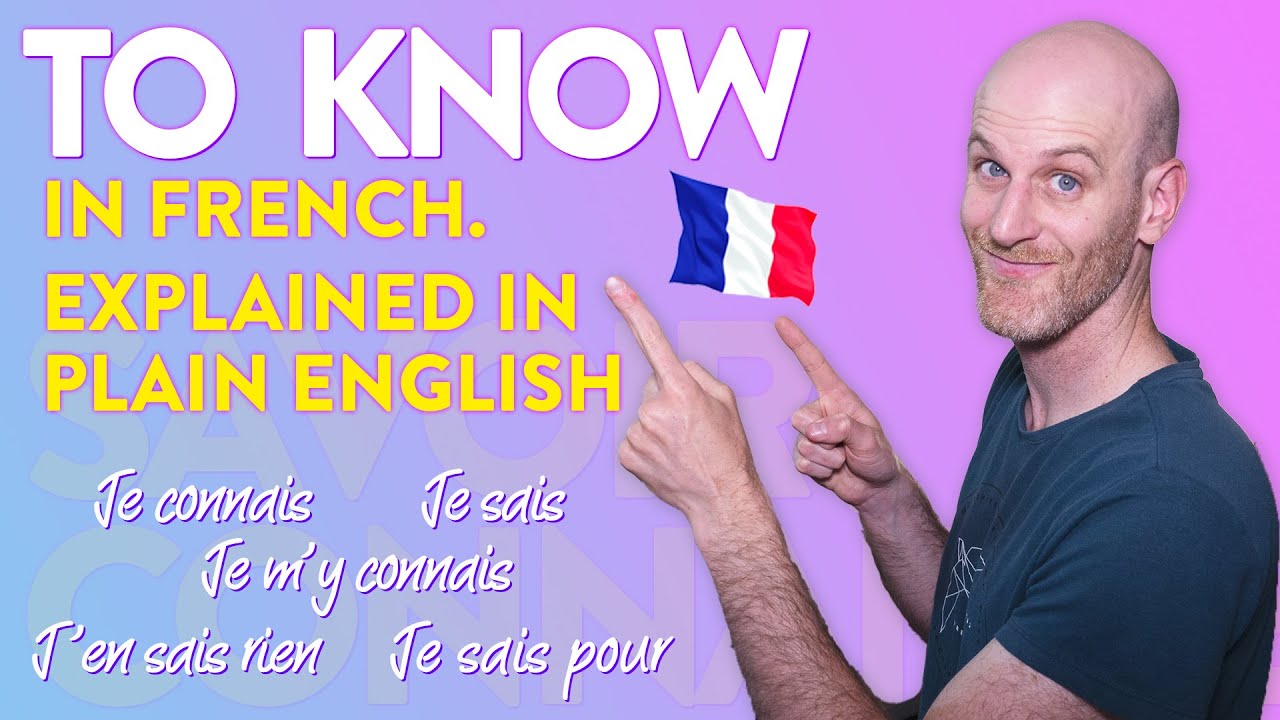 JE SAIS or JE CONNAIS? Which one is it?!