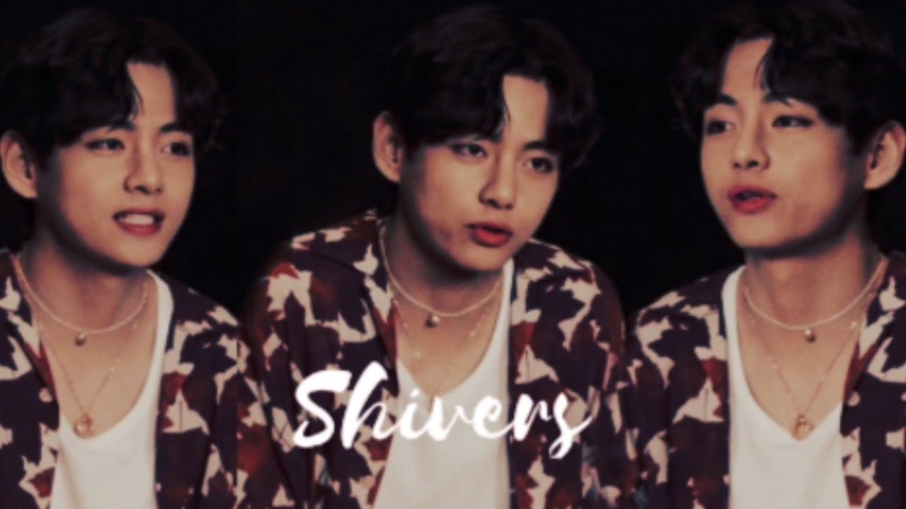 Taehyung - Shivers [ FMV ]
