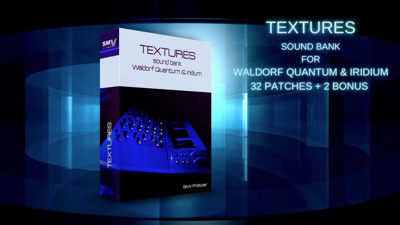 Waldorf Iridium & Quantum - Textures Soundset by SMV Producer