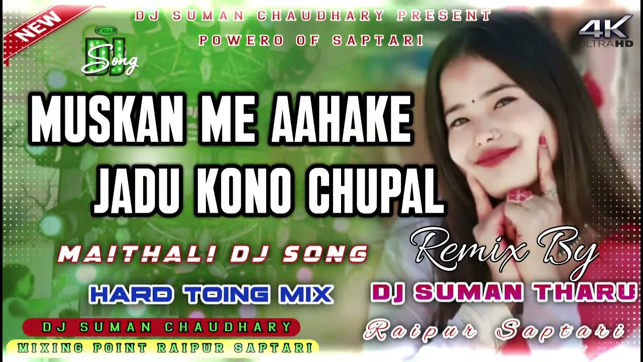 Muskan Me Aahake Jadu Kono Chupal Maithali Dj Song_Hard Toing Mix_By Dj Suman Tharu Raipur Saptari