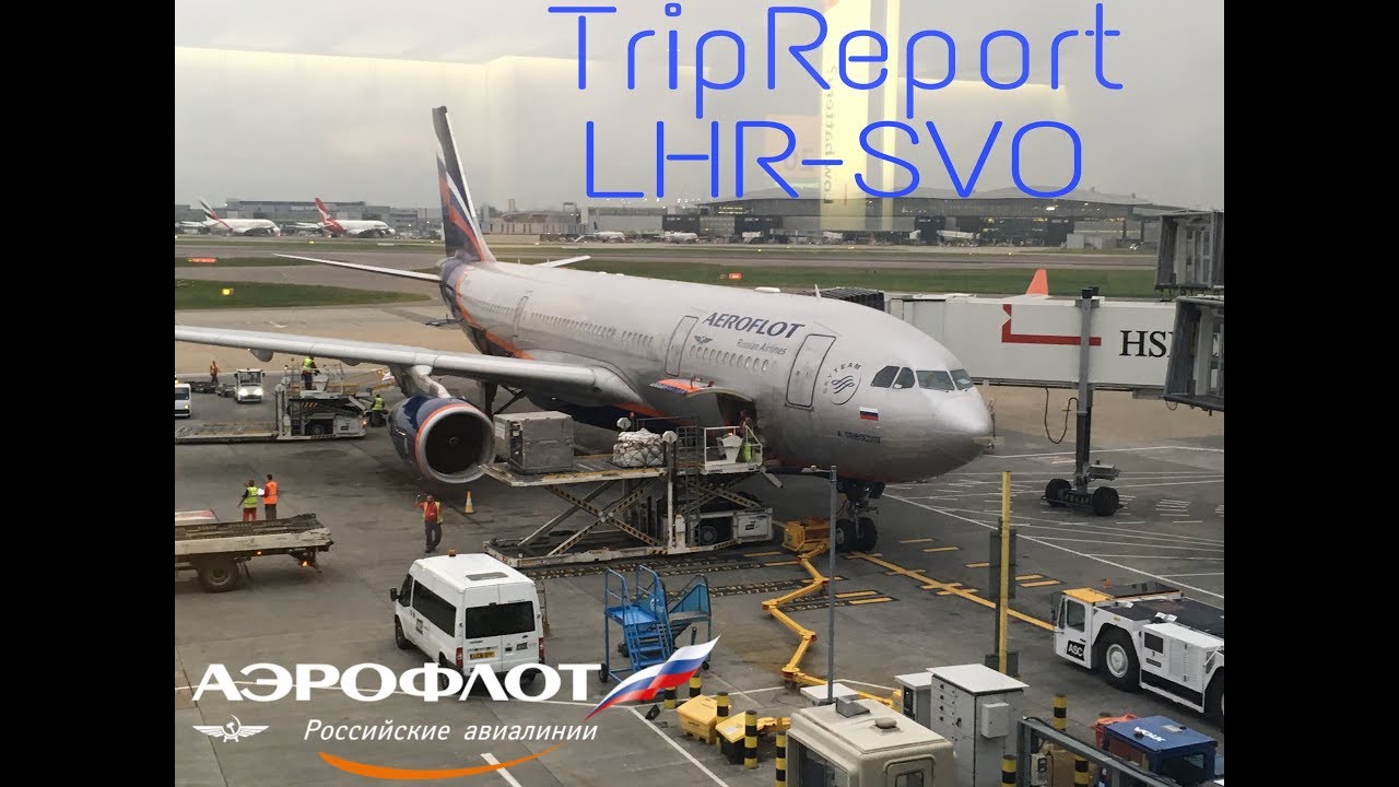 Trip Report / Aeroflot - Russian airlines / Airbus A330-200 / London Heathrow - Moscow Sheremetyevo