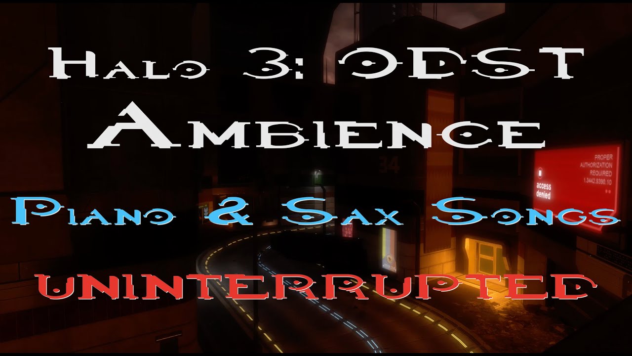 Halo 3: ODST Ambience: Piano and Sax Songs Uninterrupted