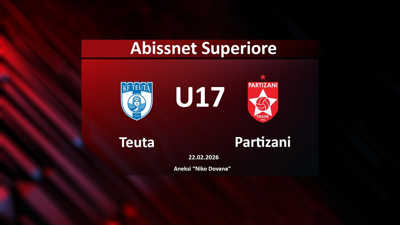 LIVE | Teuta U17 – Partizani U17 | Abissnet Superiore U17 djem 2025-2026 | 22.02.2026