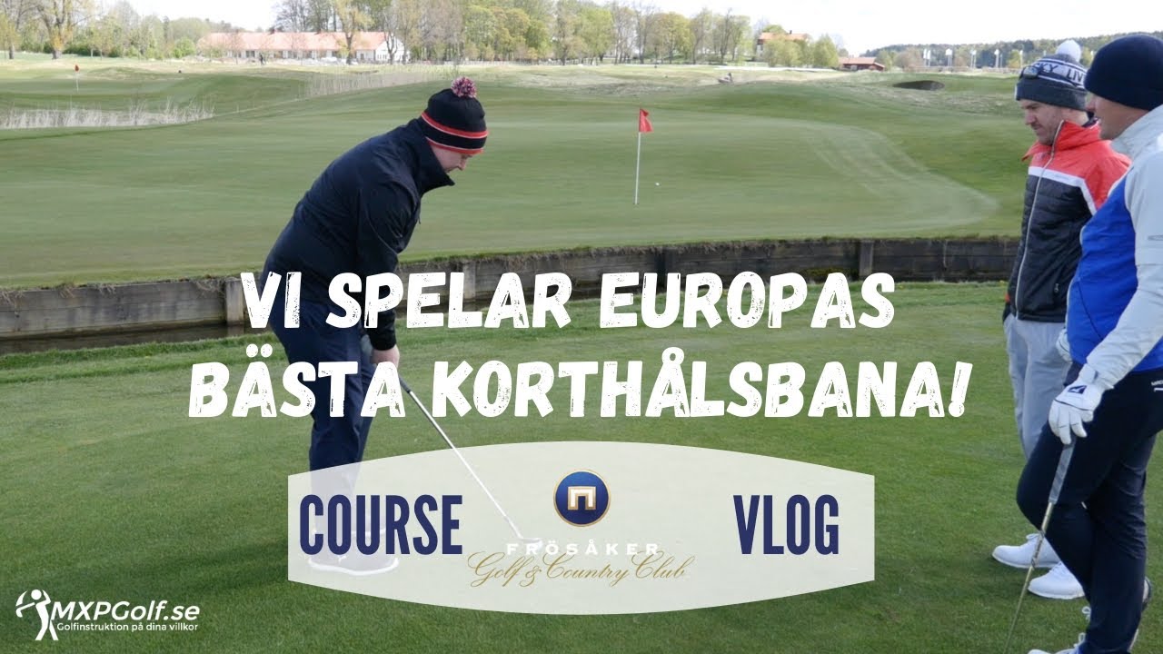 Vi spelar Europas bästa korthålsbana - Course-vlog Frösåker Links -  MXPGolf.se