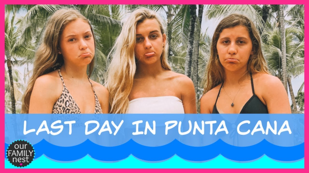 IT'S A SAD DAY! TIME TO LEAVE PUNTA CANA