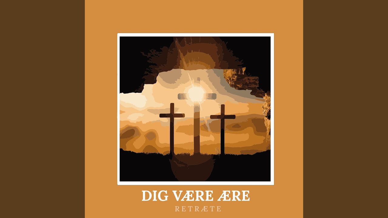 Dig være ære