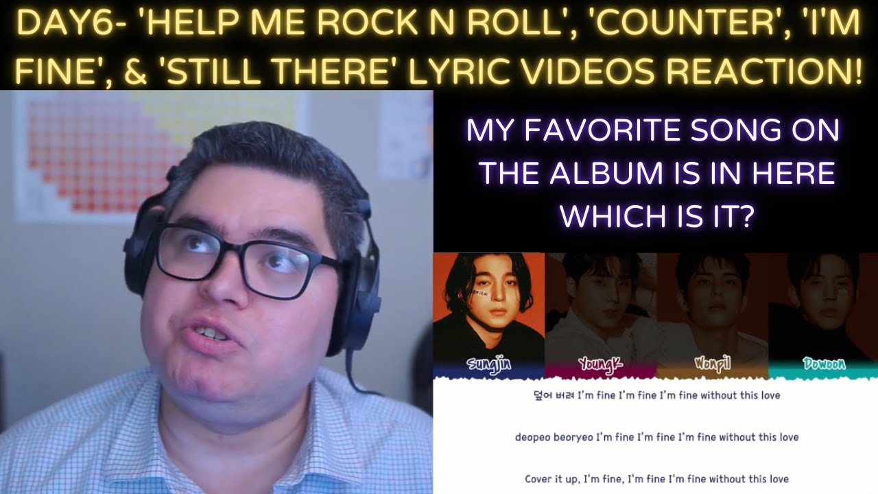 DAY6- 'Help Me Rock N Roll', 'Counter', 'I'm Fine', & 'Still There'  Lyric Videos REACTION!