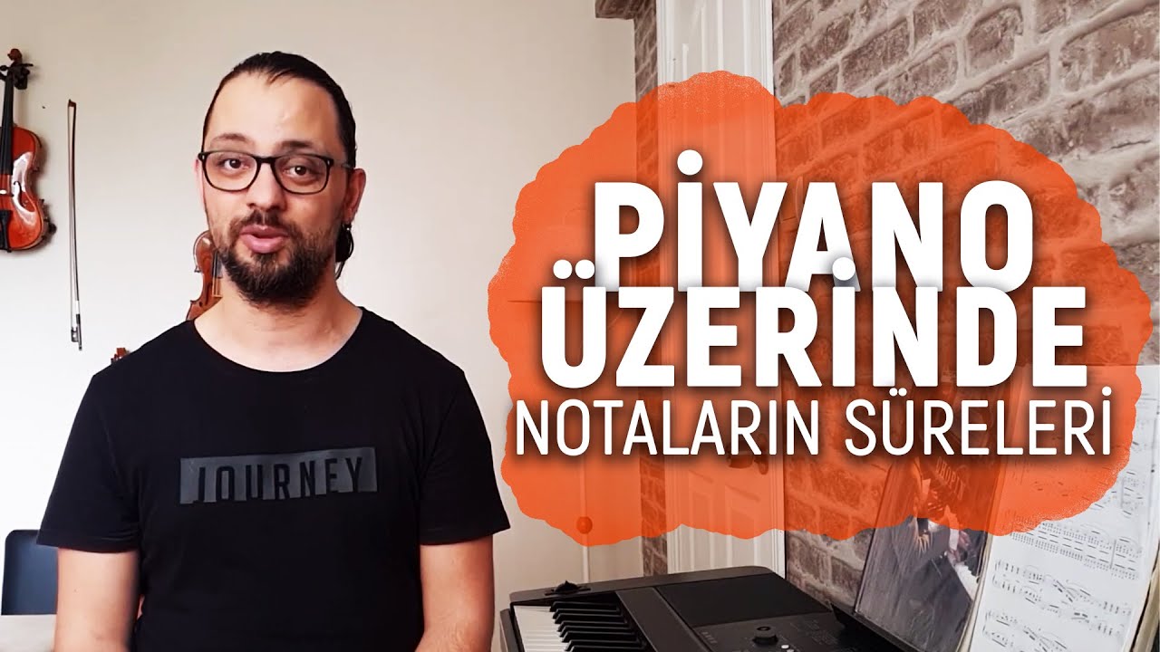 Piyano Öğreniyoruz 2: Piyano Üzerinde Notaların Süreleri