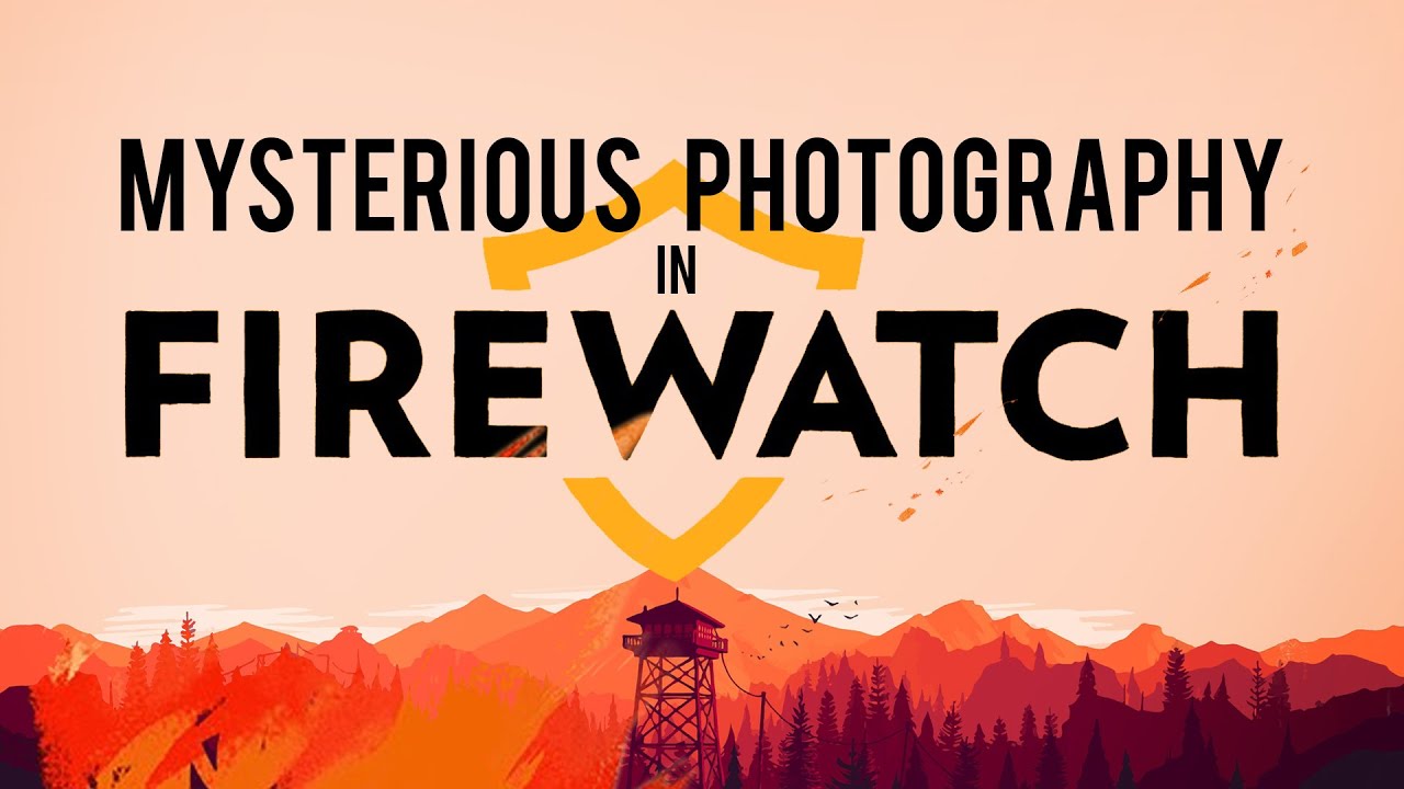First-Person Shooter: Mysterious Photography in Firewatch