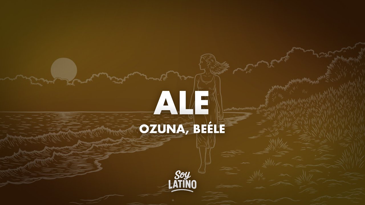 Ozuna, Beéle - Ale (Letra/Lyrics)