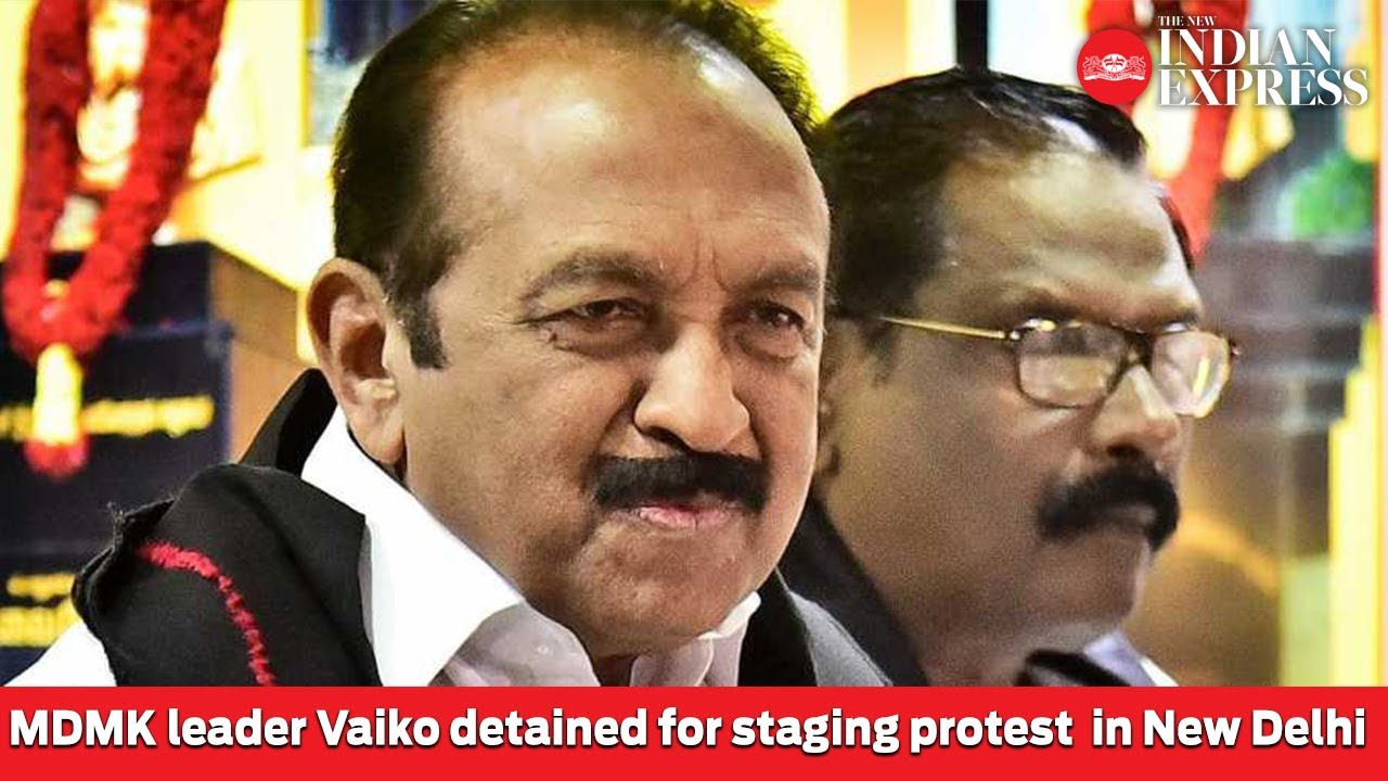 Vaiko detained for staging protest aganist President Gotabaya Rajapaksa's India visit