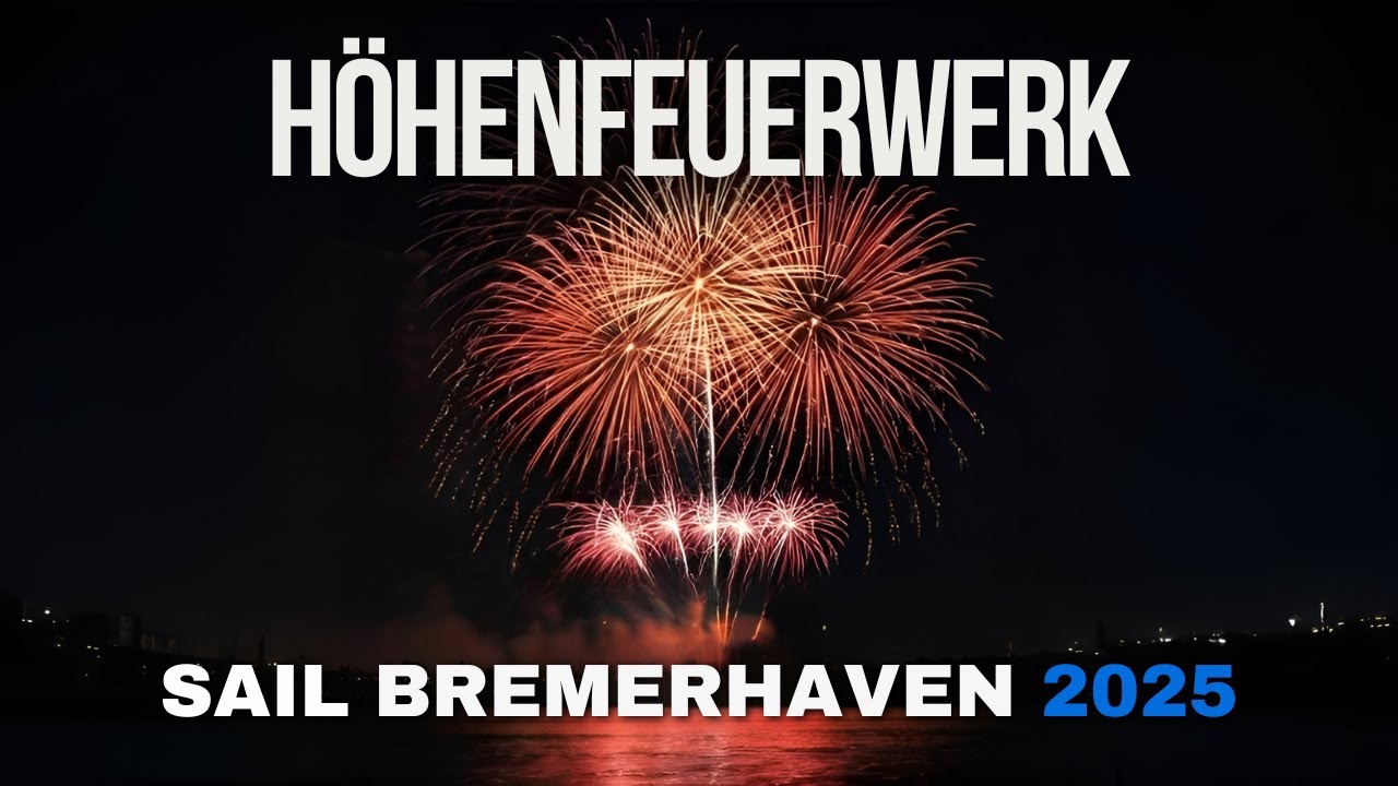 Musikalisches Höhenfeuerwerk Sail Bremerhaven 16.08.2025 - 4K UHD / 60fps #SoGehtVideo