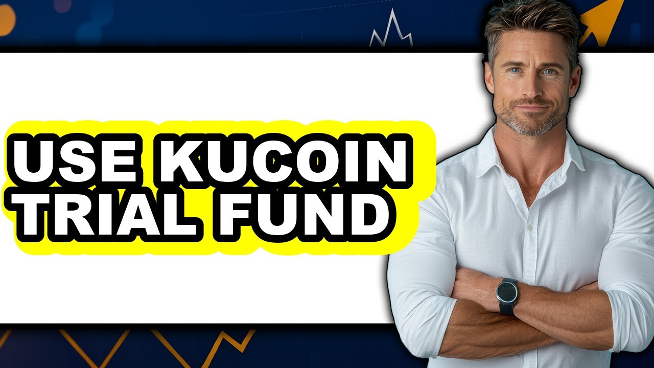 How to Use KuCoin Trial Fund: Full Guide