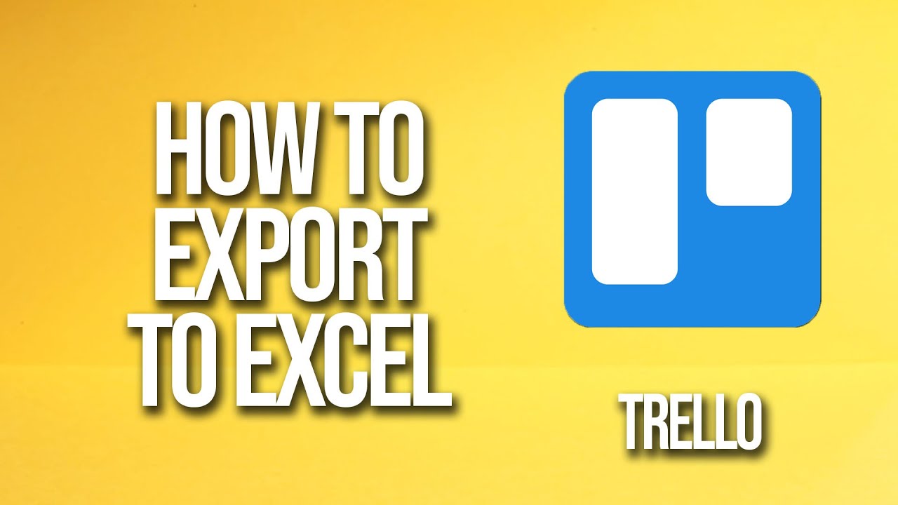 How To Export To Excel Trello Tutorial