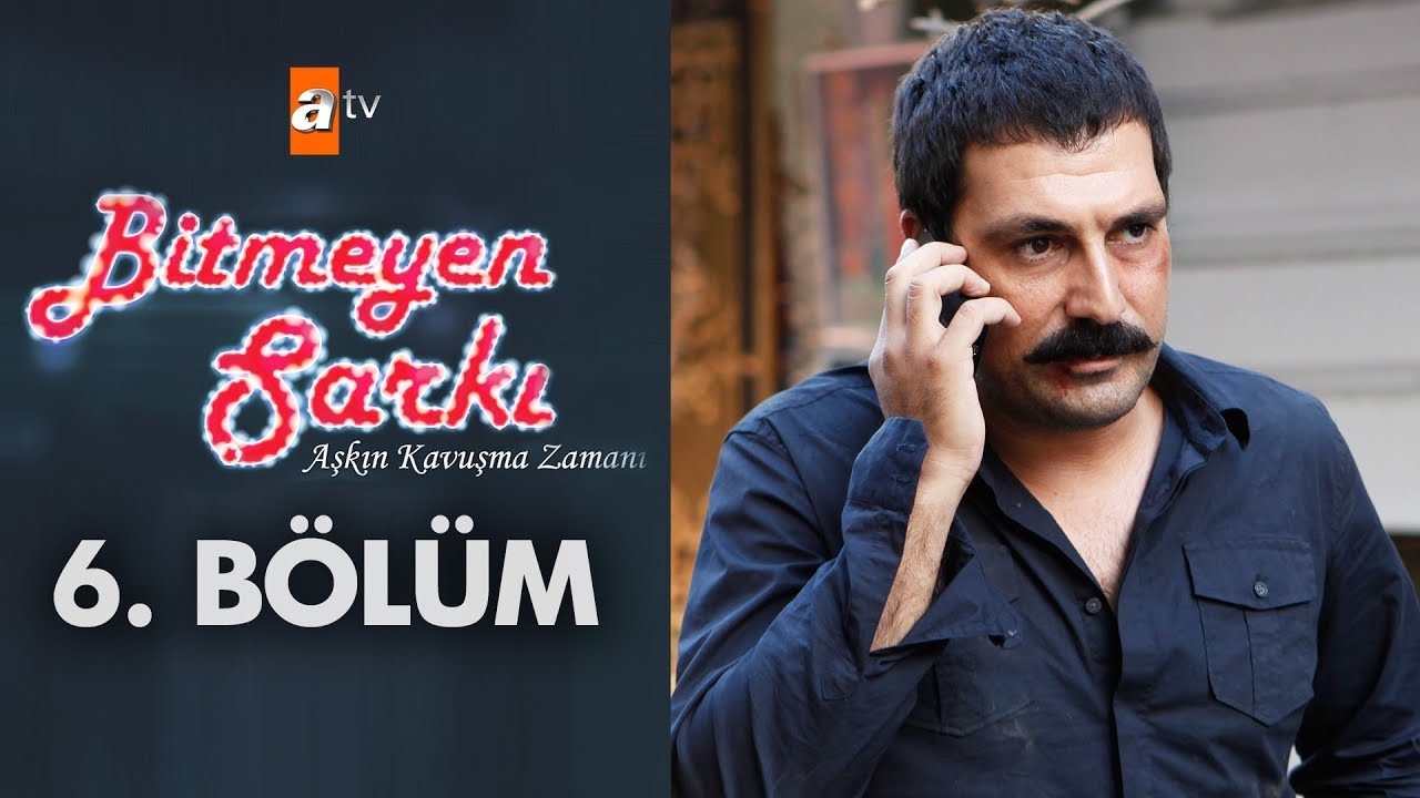 Bitmeyen Şarkı 6. Bölüm
