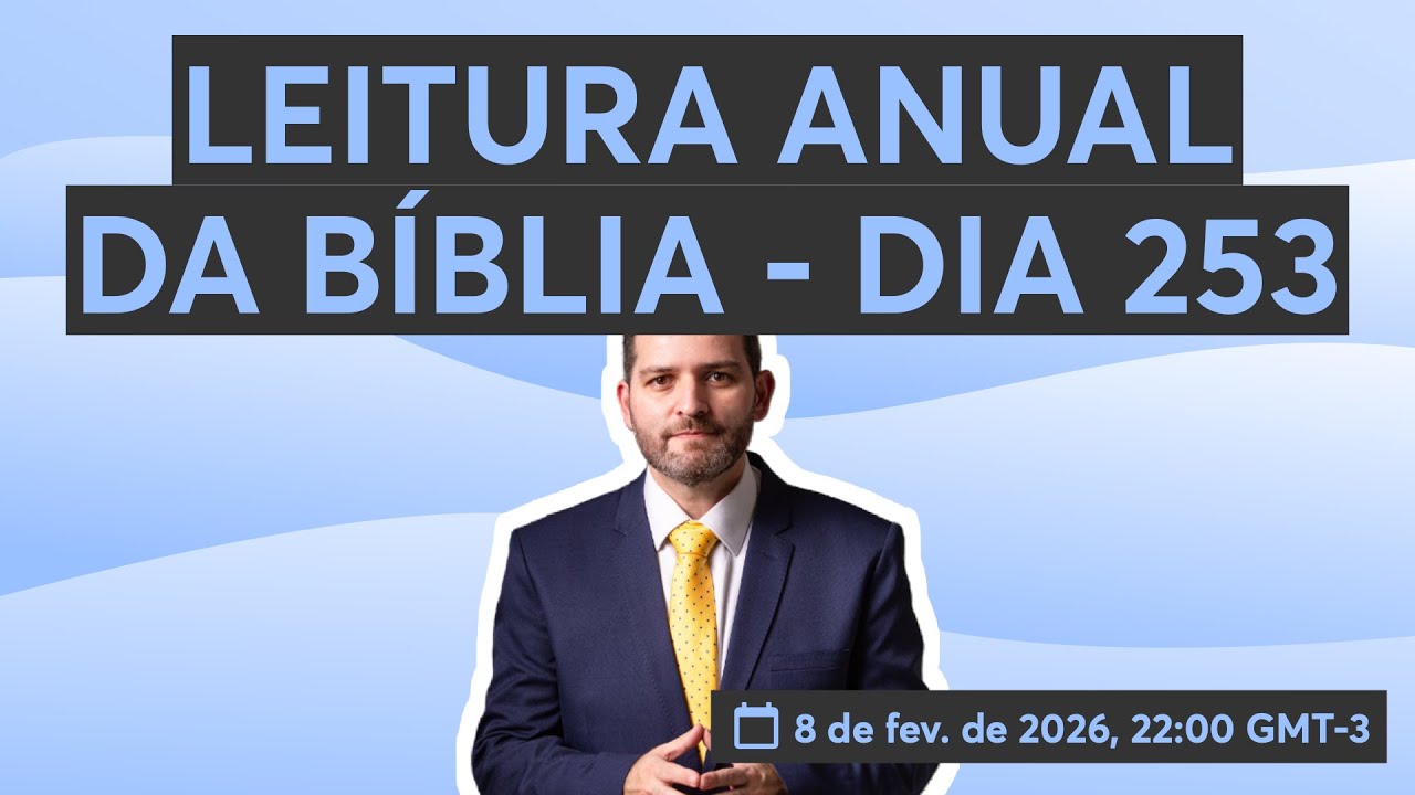 LEITURA ANUAL DA BÍBLIA - DIA 253