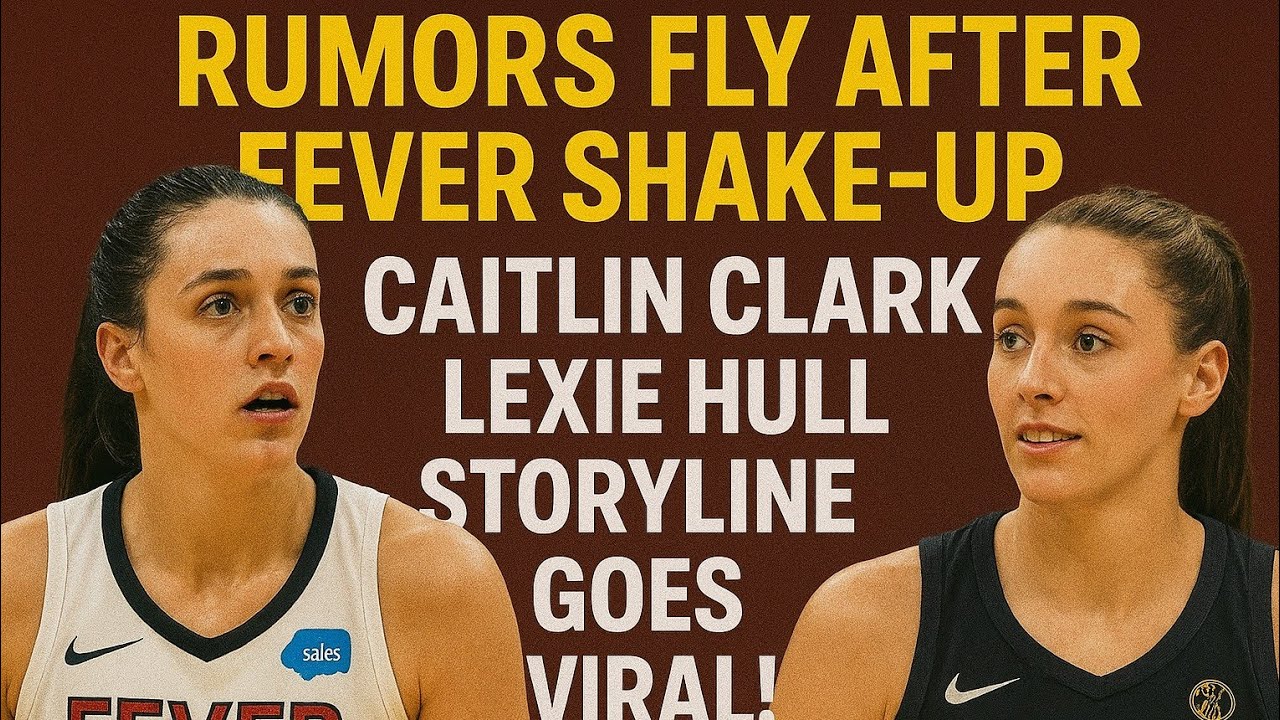 &ldquo;Rumors Fly After Fever Shake-Up &mdash; Caitlin Clark & Lexie Hull Storyline Goes Viral! 🔥🏀&rdquo;