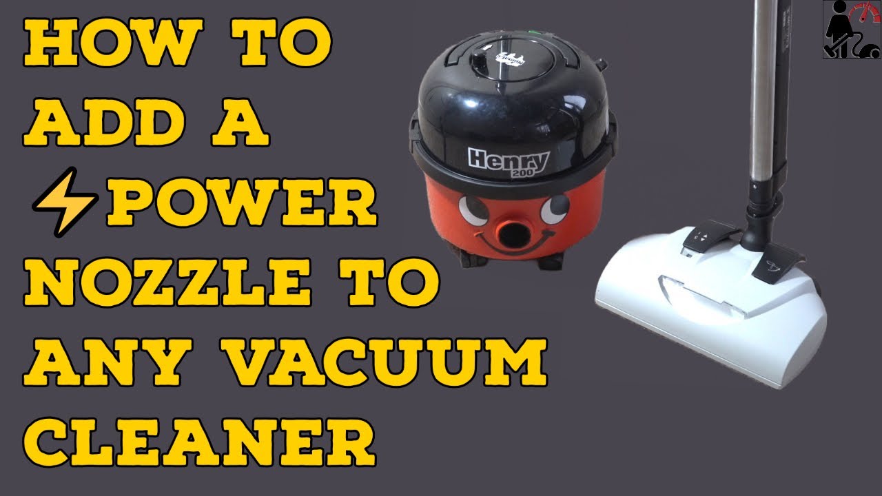 HOW TO ADD A POWER NOZZLE TO ANY VACUUM CLEANER