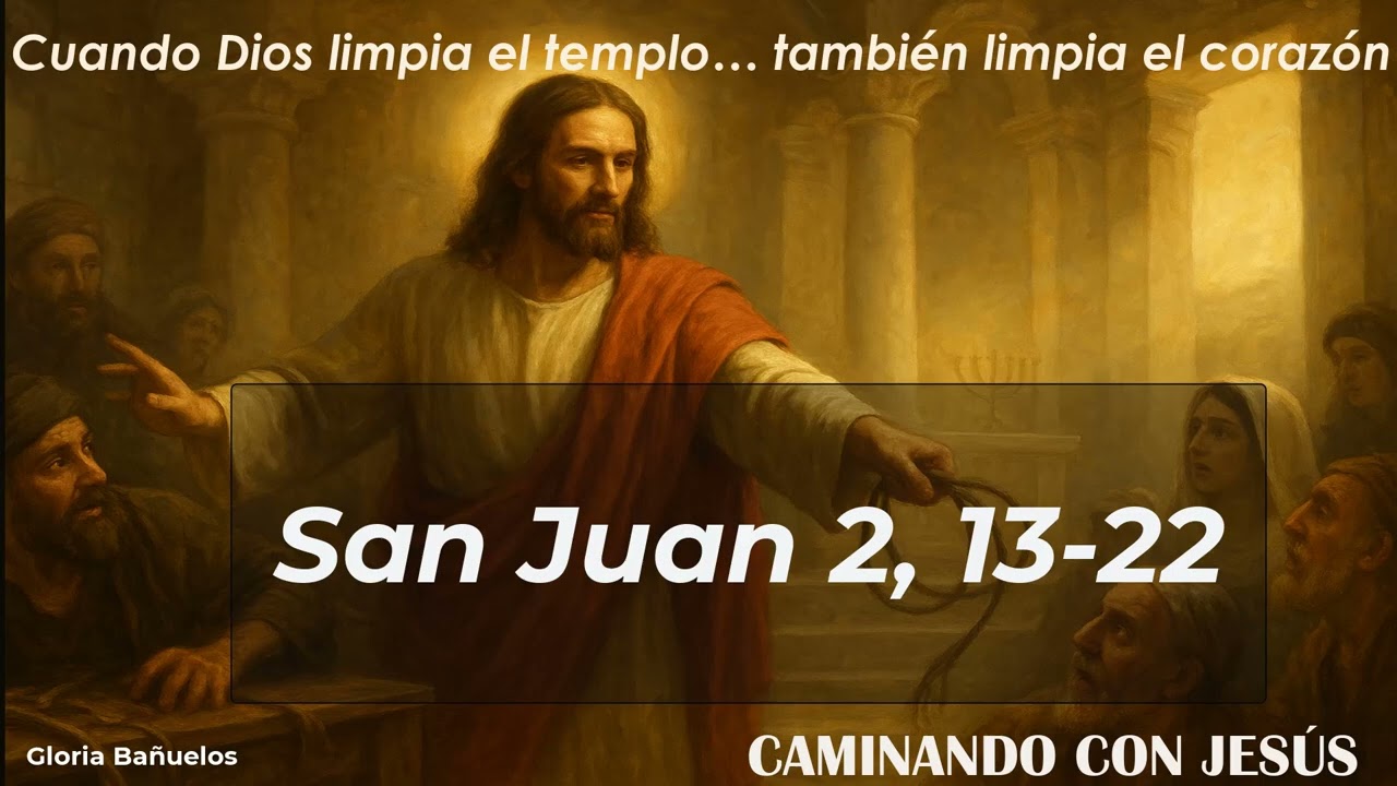Caminando con Jesús   (09 de noviembre)  "DEJA QUE JESÚS LIMPIE TU CORAZON"