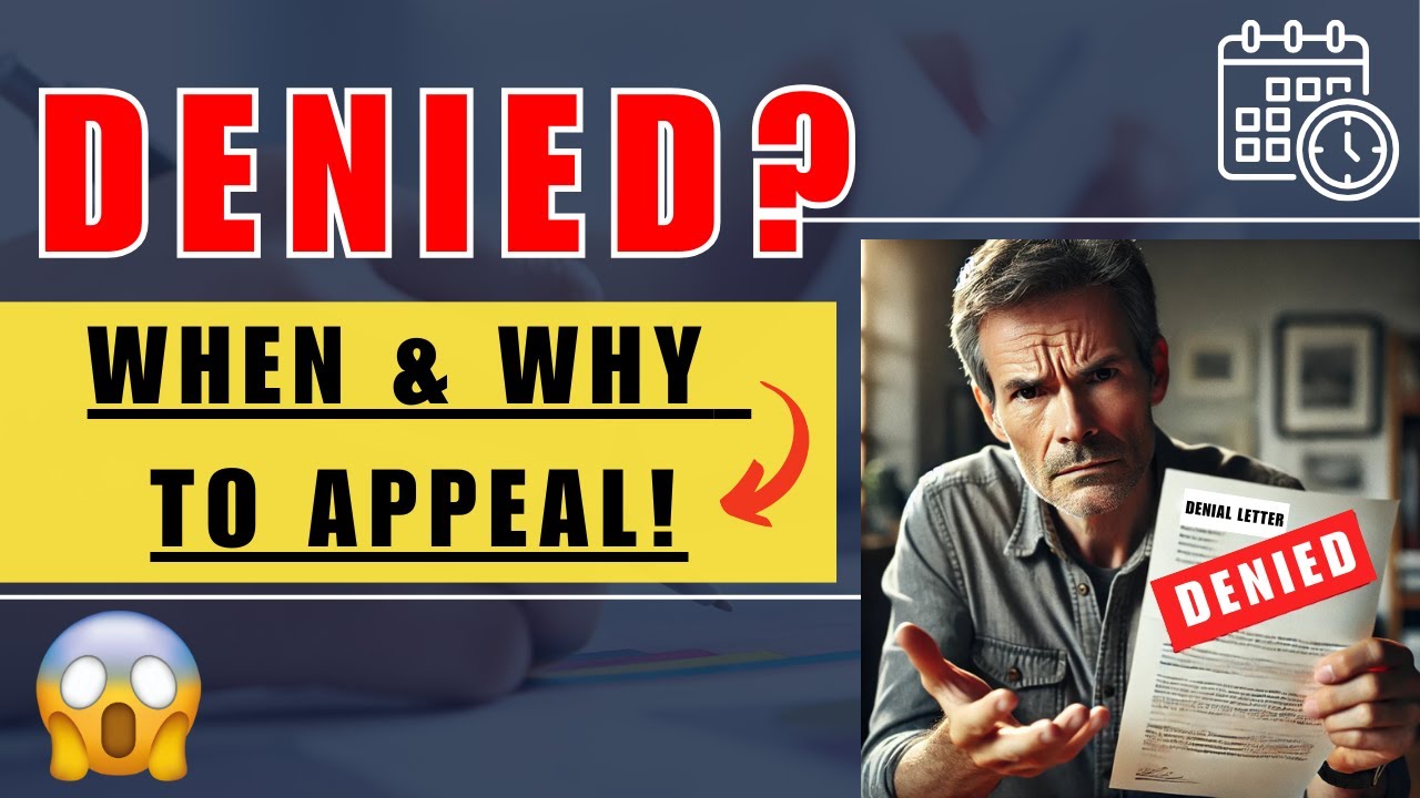 DENIED BENEFITS? When And Why To Appeal