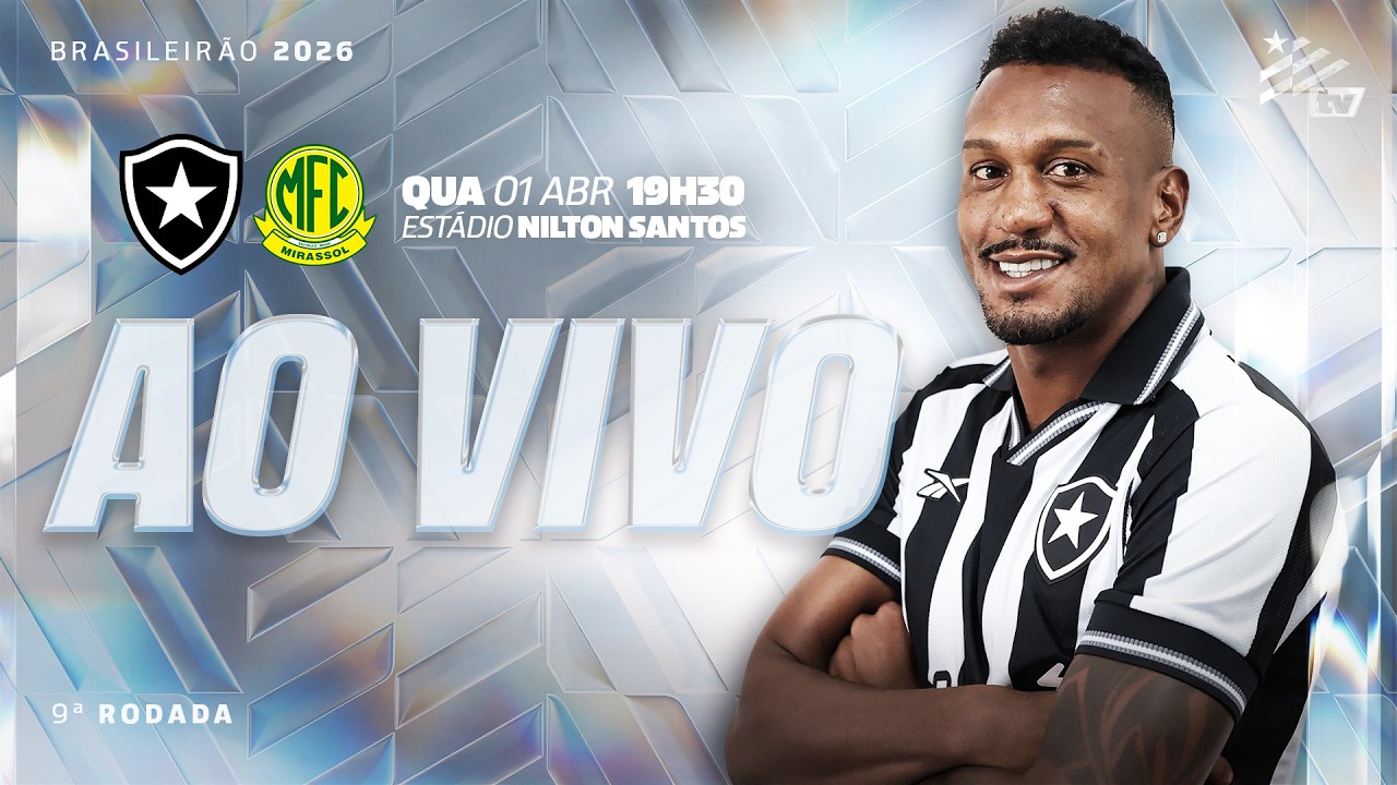 AO VIVO | Botafogo x Mirassol | 9&ordf; Rodada Brasileir&atilde;o