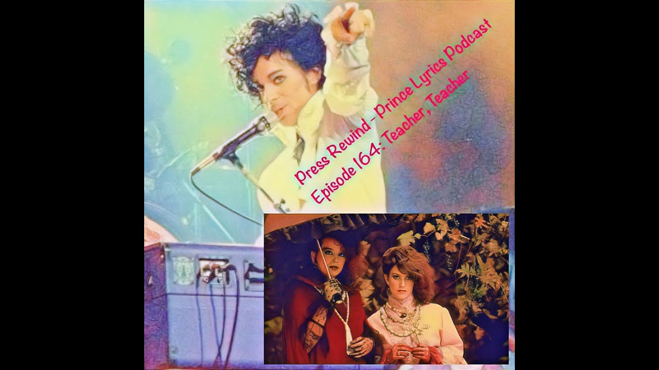 Teacher, Teacher: Press Rewind - Prince Lyrics Podcast