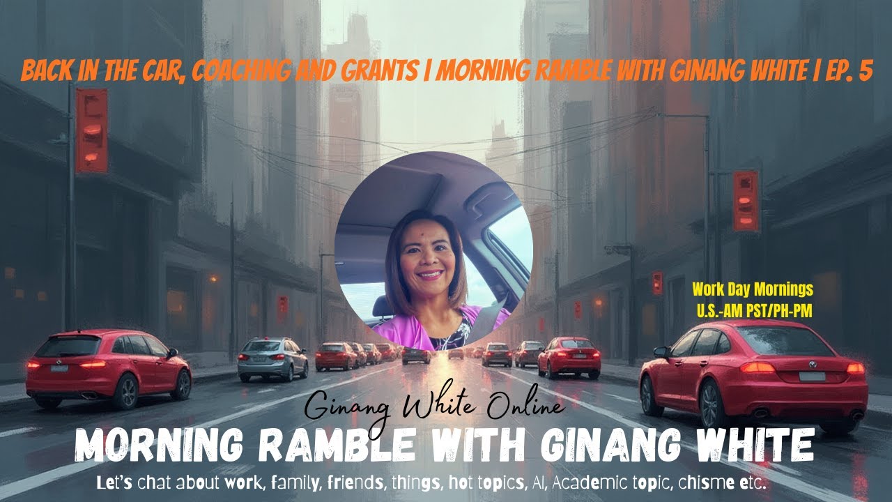 BACK IN THE CAR, Coaching and GRANTS | Morning Ramble with Ginang White | Ep. 5