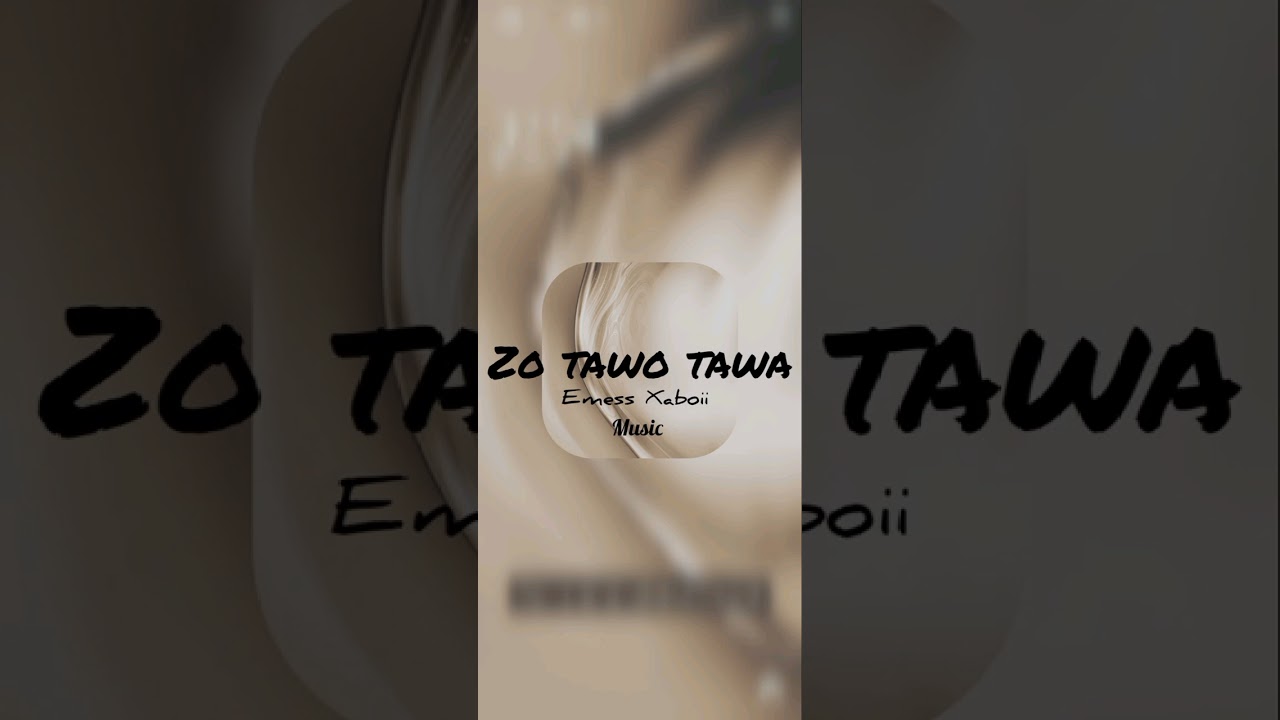 ZO TAWO TAWA by Emess Xaboii 