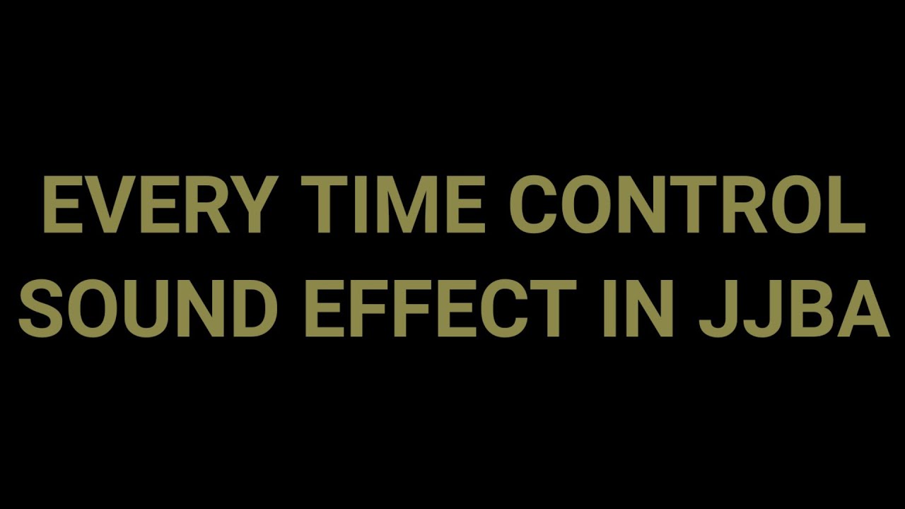 Every Time Control Sound Effect In JoJo