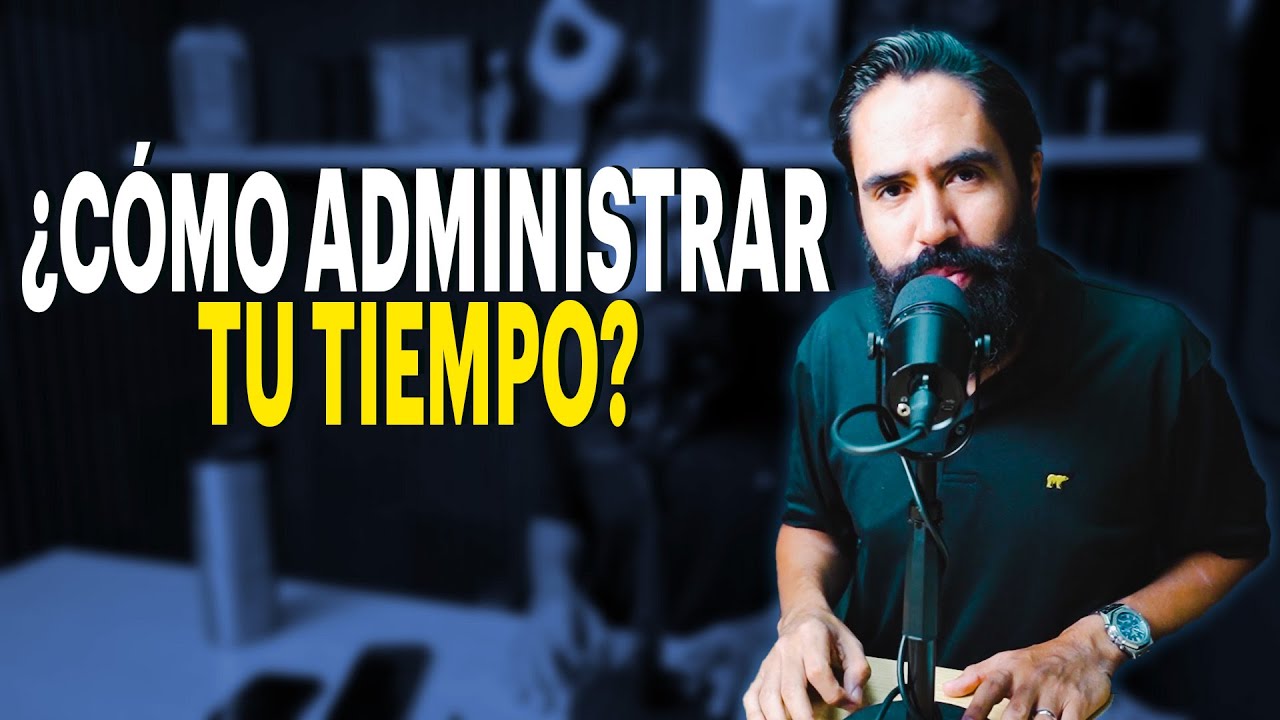TODO LO QUE TIENES QUE SABER PARA ADMINISTRAR TU TIEMPO | CARLOS MUÑOZ