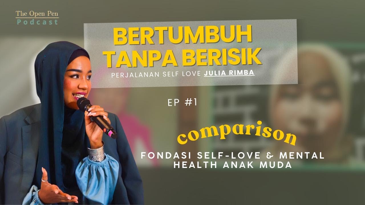 BERTUMBUH TANPA BERISIK BARENG JULIA RIMBA - EPS 1 (Self-Love Realistis & Mental Health)