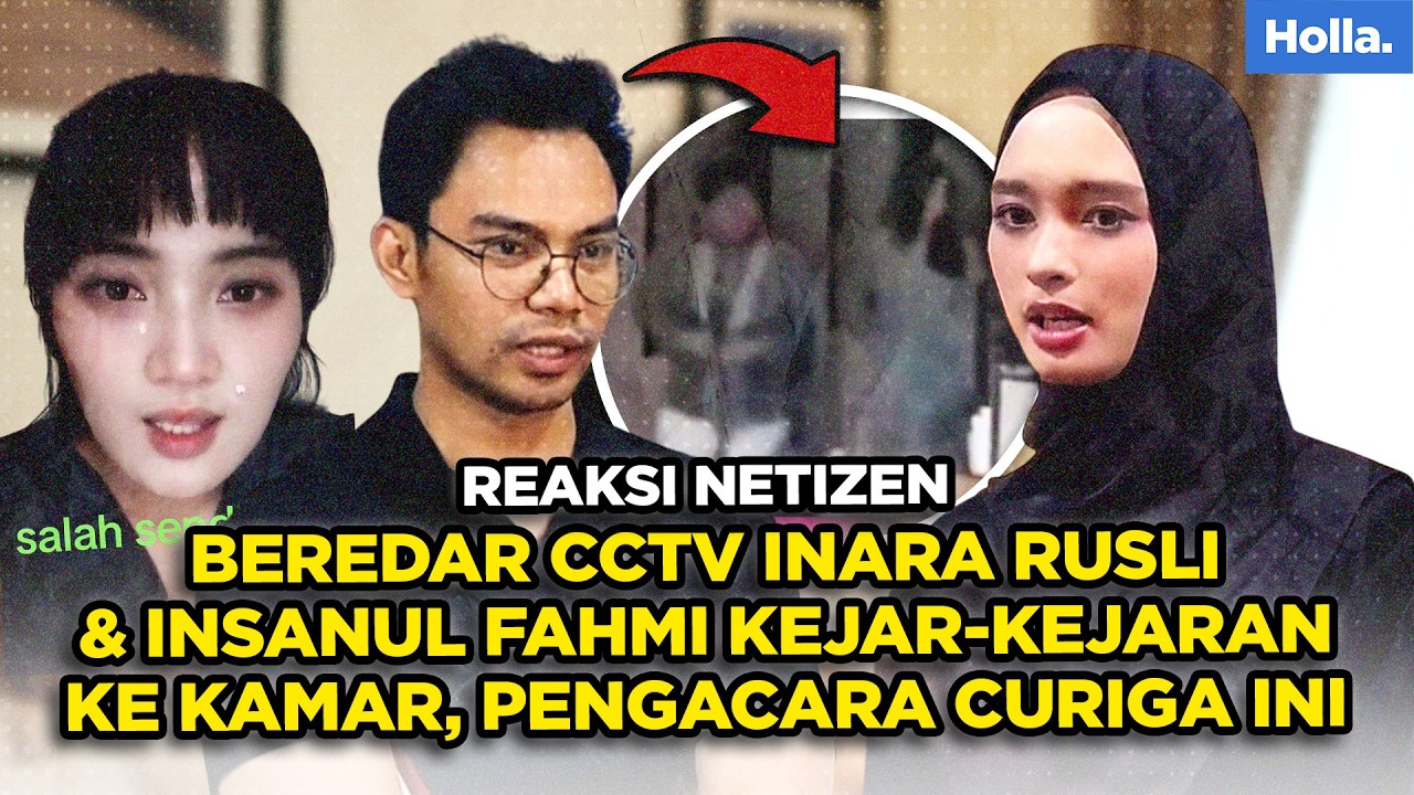 REAKSI NETIZEN BEREDAR CCTV INARA RUSLI & INSANUL FAHMI KEJAR-KEJARAN KE KAMAR, PENGACARA CURIGA INI