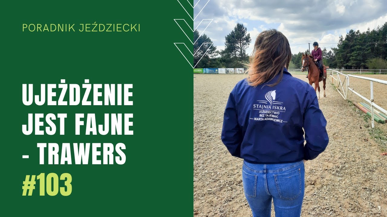 TRAWERS - ujeżdżenie jest fajne | Poradnik jeździecki 