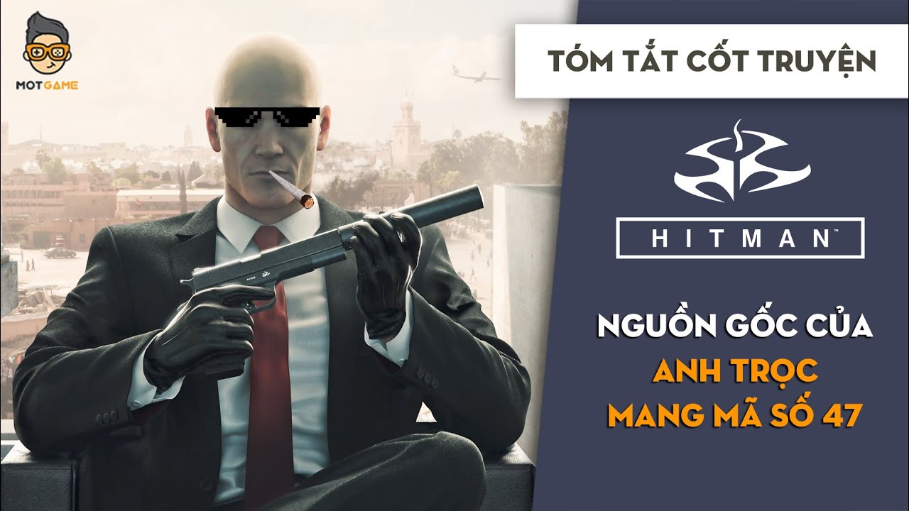Giải Mã Nguồn Gốc Agent 47 Và Tình Yêu Với Diana - Hitman | Tóm tắt cốt truyện | Mọt Game