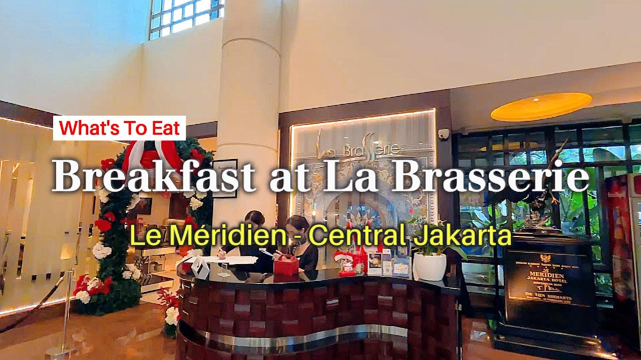 Full Review Breakfast La Brasserie – Le Méridien Jakarta | Hotel Mewah dengan Menu Super Lengkap