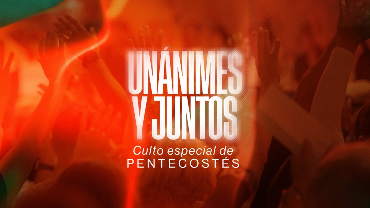 Unánimes y juntos, culto especial de Pentecostés | Iglesia del Centro | 🔴 #EnVivo