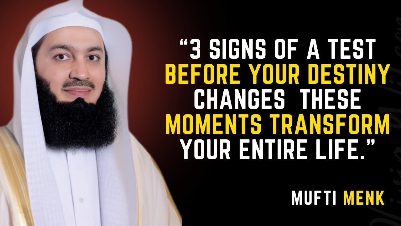 &ldquo;3 Signs of a Test Before Your Destiny Changes &mdash;These Moments Transform Your Entire Life. Mufti Menk