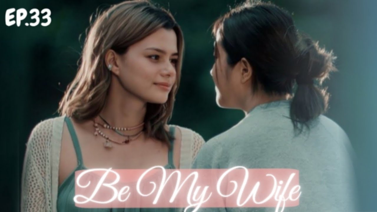 HAPPY ENDING🥰 BE MY WIFE EP.33 [ ENG SUB ]
