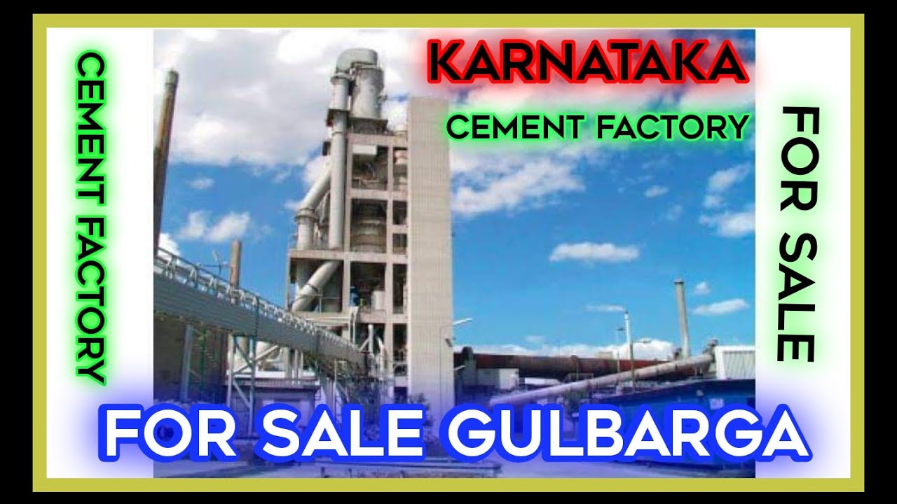 Cement factory for sale | Gulgarga | Karnataka sale | 240 Acr | 300 cr totally | Bank loan available