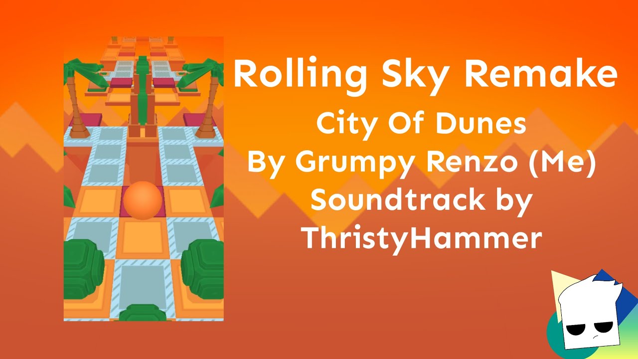 Rolling Sky Remake | City of Dunes by Grumpy Renzo | Soundtrack by ThristyHammer