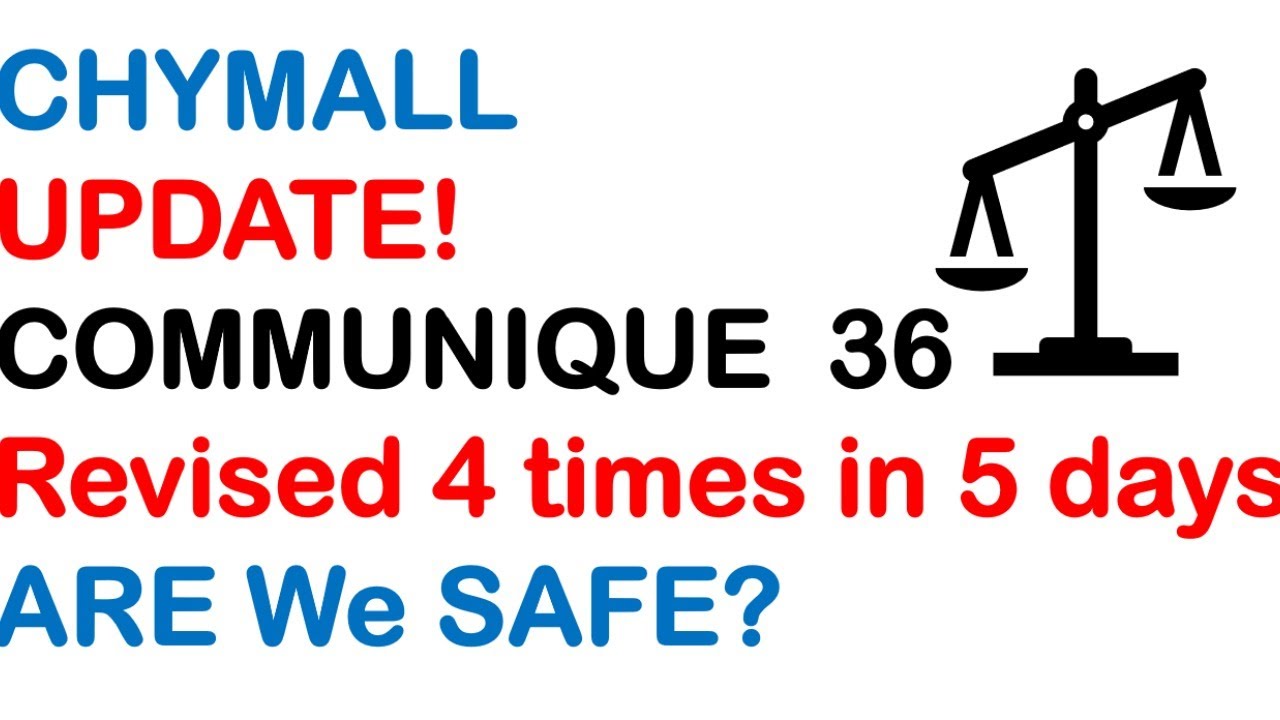 CHYMALL UPDATES -  Communique 36, Revised 4 times in 5 days. Are we safe?