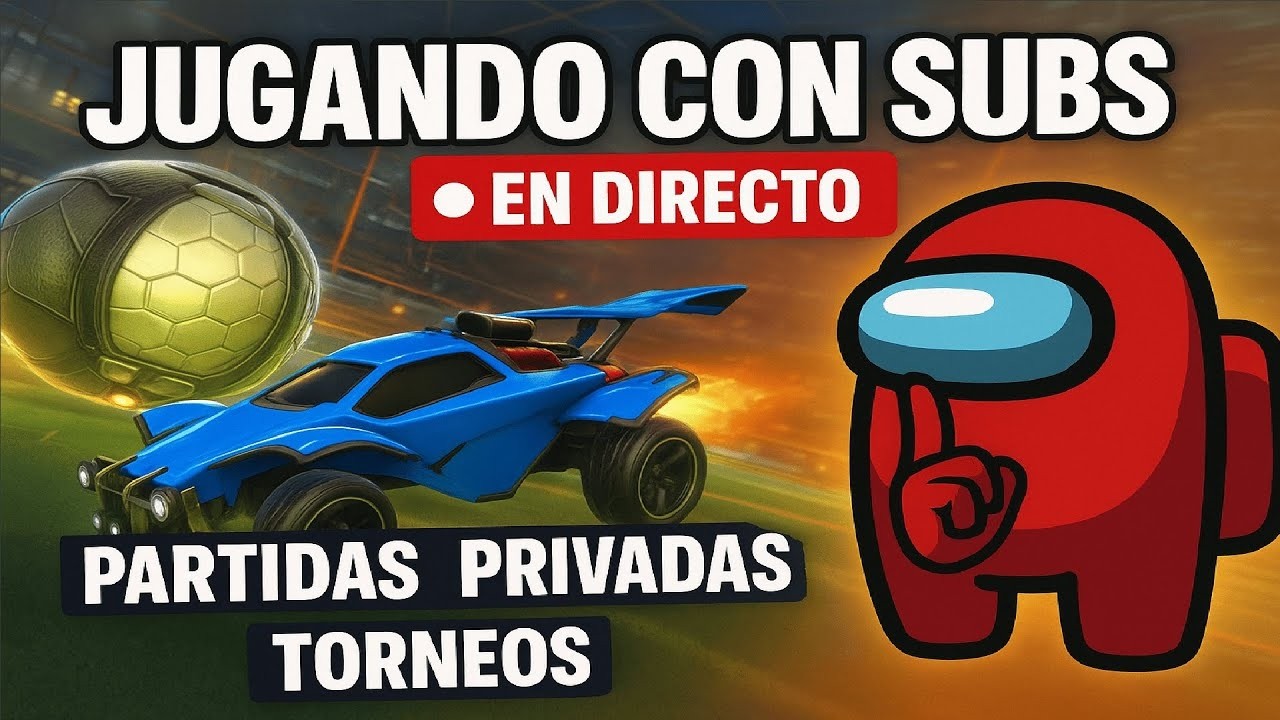 AMONG US CON SUBS + DISCORD | ENTRA PARA JUGAR | DESPUES ROCKET LEAGUE !!!