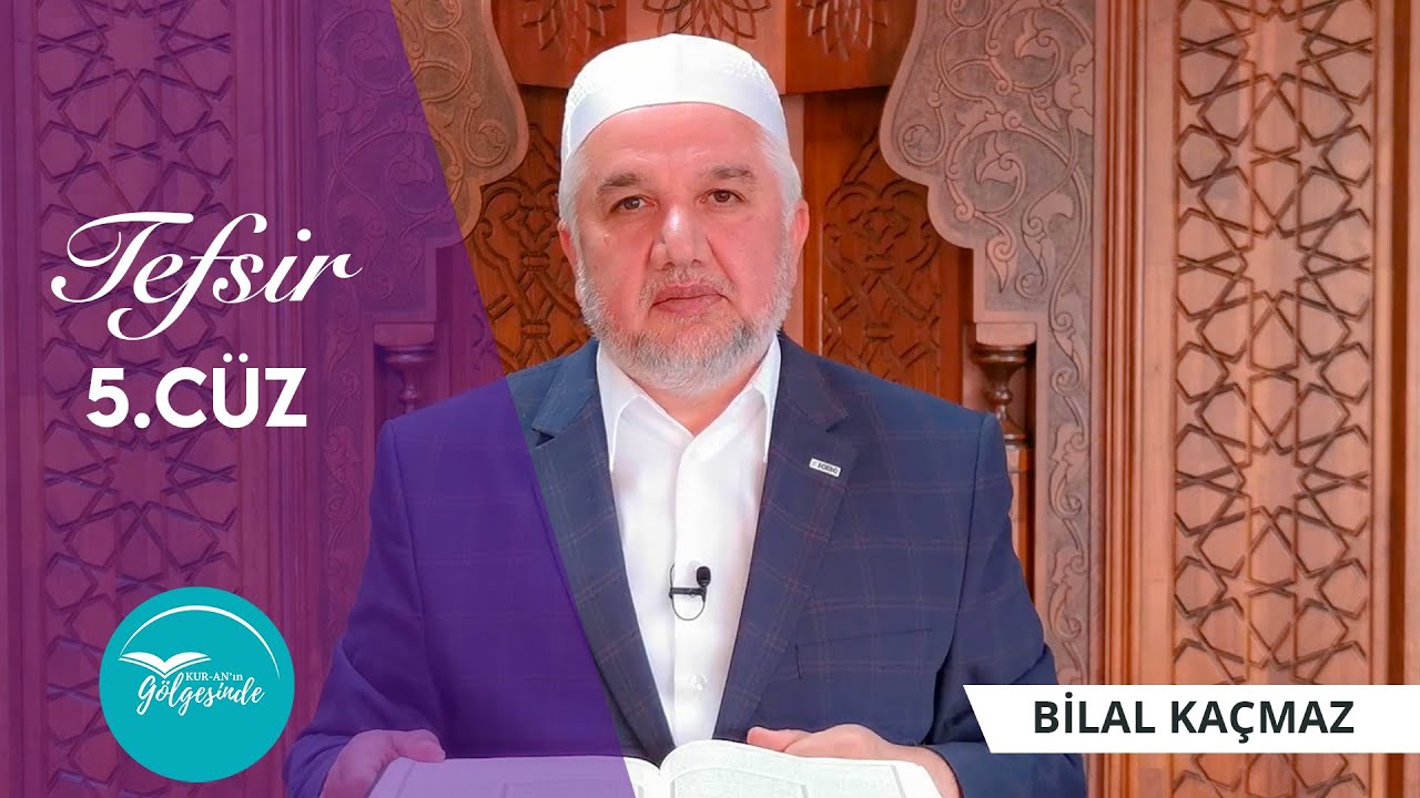 Kur'ân-ın Gölgesinde - Tefsir 5.Cüz - Bilal Kaçmaz