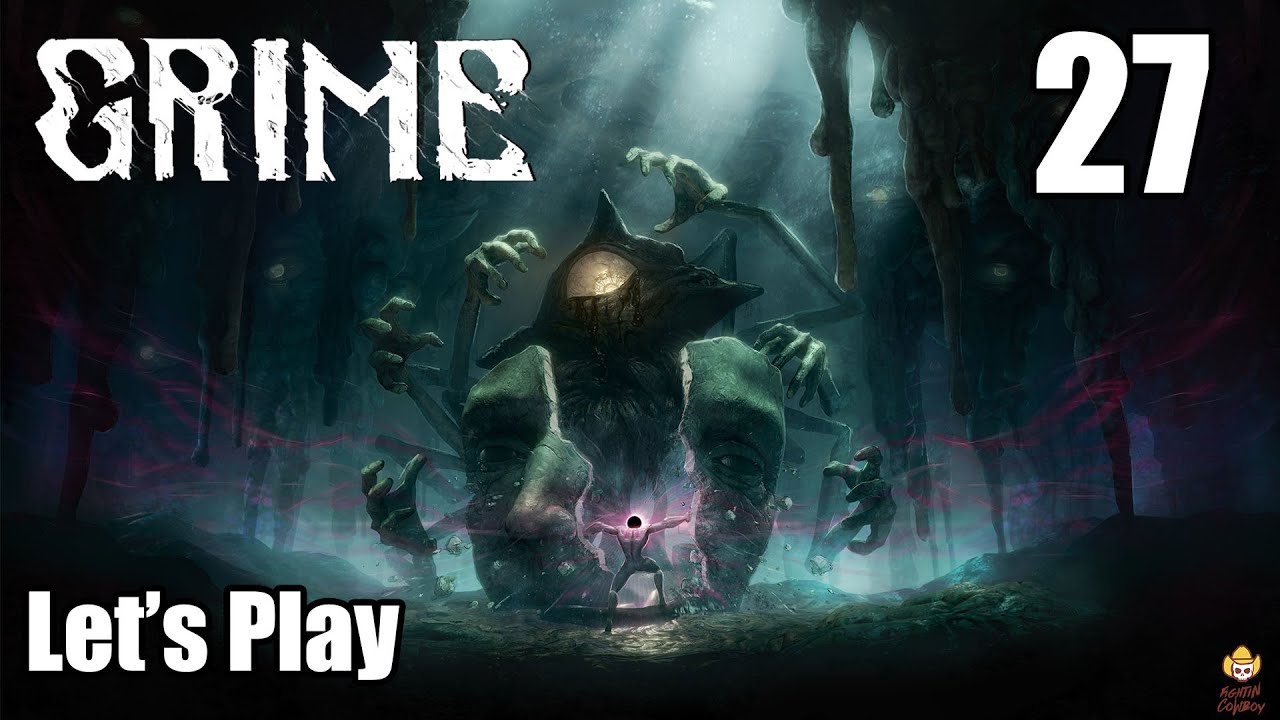GRIME - Let's Play Part 27: Peak of Creation